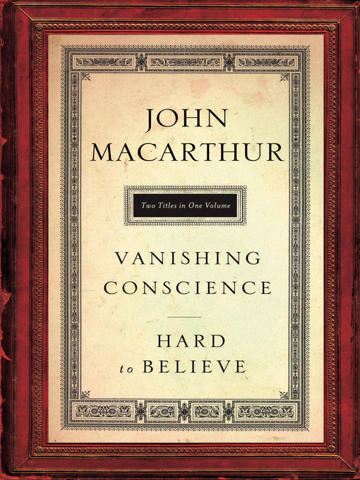 Title details for MacArthur 2in1 Vanishing Conscience & Hard to Believe by John MacArthur - Wait list